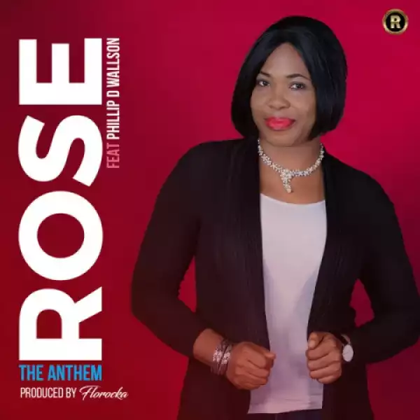 Rose - The Anthem (Feat. Phillip D. Wallson)